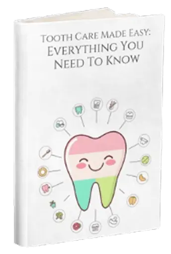 FREE BONUS #2: Tooth Care Made Easy: Everything You Need to Know